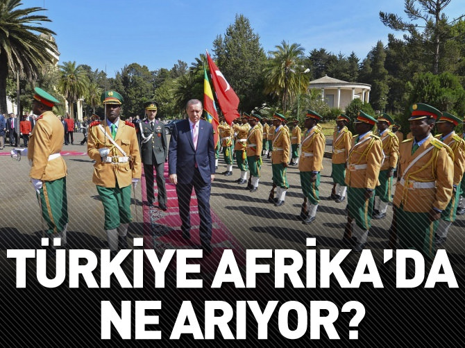 Türkiye Afrika'da ne arıyor?