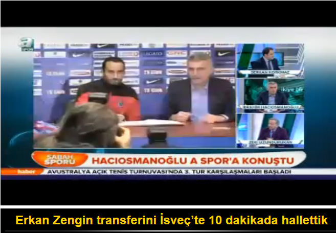 Erkan Zengin transferini İsveç’te 10 dakikada hallettik
