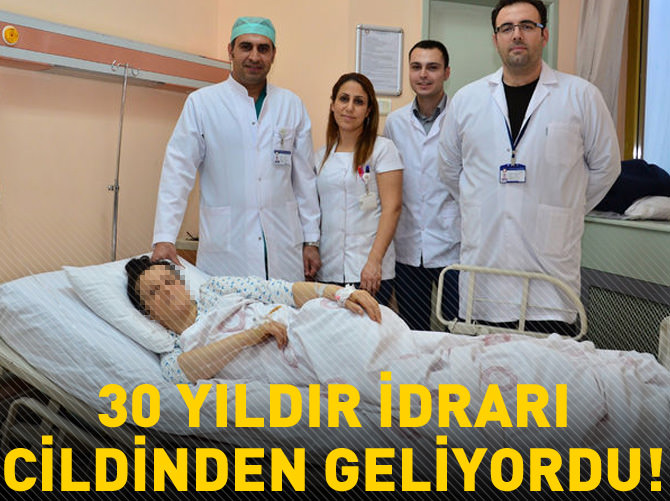 30 senedir idrarı cildinden geliyordu!