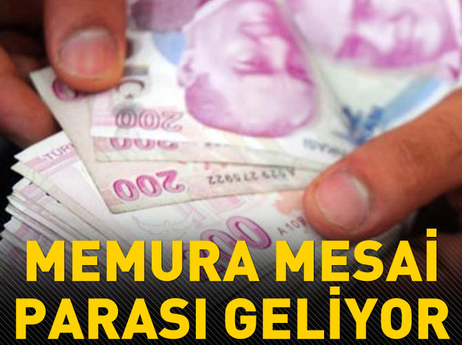 Memura mesai parası geliyor