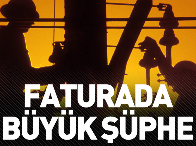 Faturada büyük şüphe!