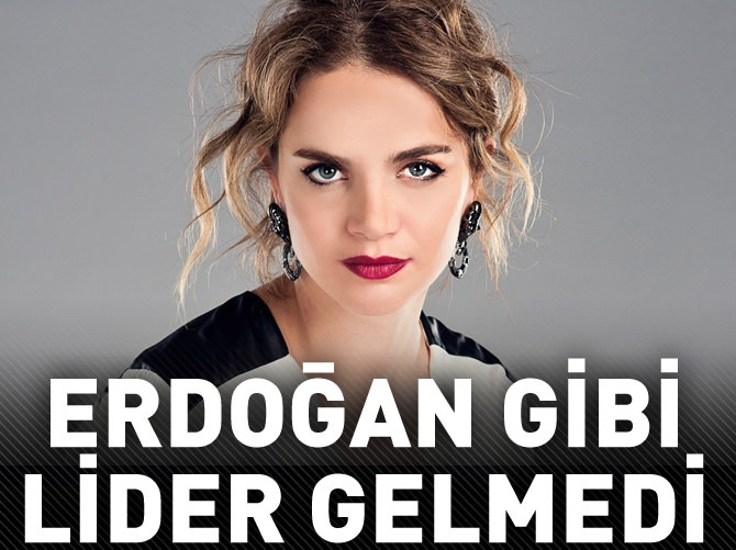 Tuğçe Kazaz: 'Erdoğan gibi lider gelmedi'