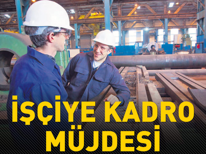 İşçiye kadro müjdesi