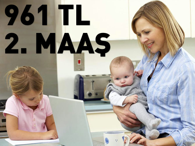 Yarım gün çalışan anneye 961 TL ikinci maaş!