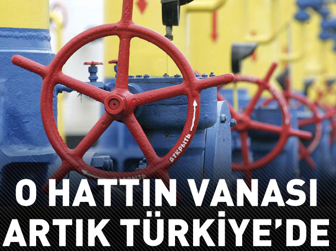 O hattın vanası artık Türkiye'de