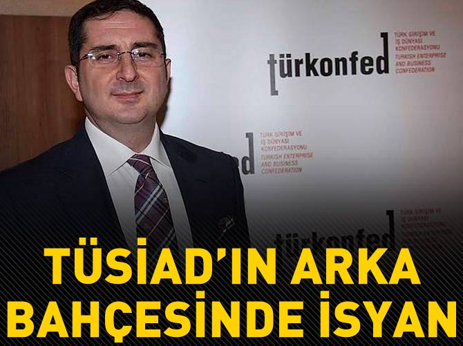 TÜSİAD'ın arka bahçesinde isyan