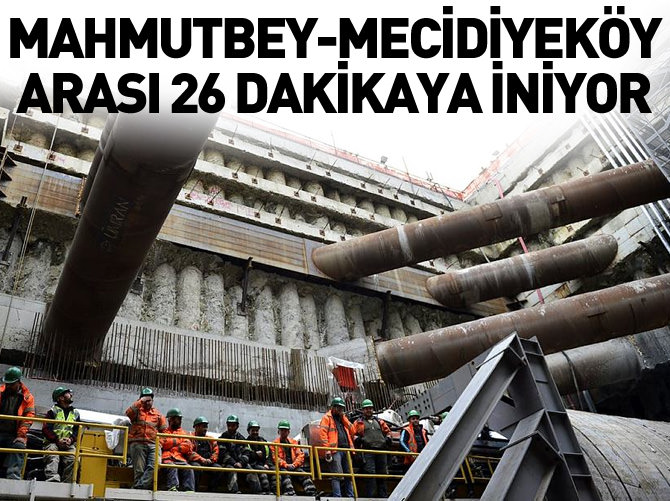 Mahmutbey-Mecidiyeköy arası 26 dakikaya iniyor