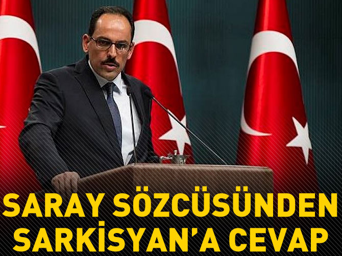 Cumhurbaşkanlığı Sözcüsü Kalın'dan Sarkisyan'a cevap