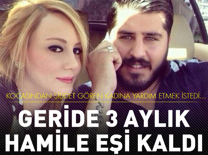 Başkasının eşine yardım etmek istedi geride hamile eşini bıraktı