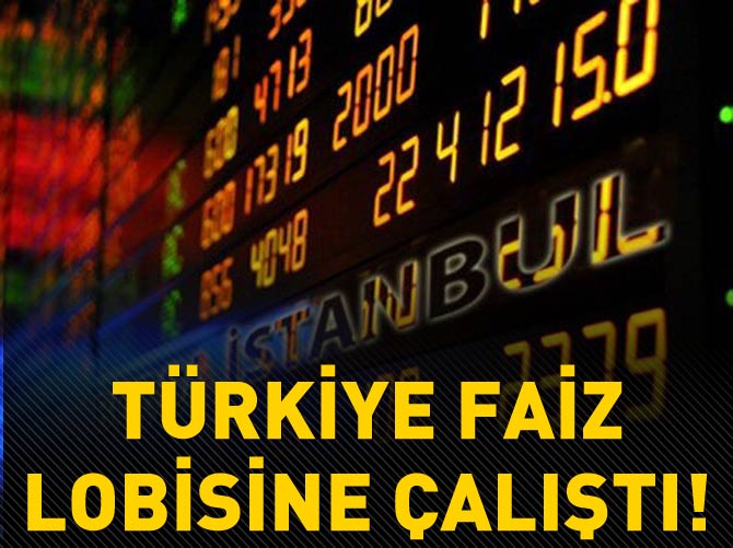 Türkiye faiz lobisine çalıştı!