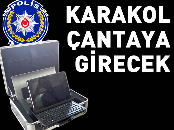 Karakol çantaya girecek