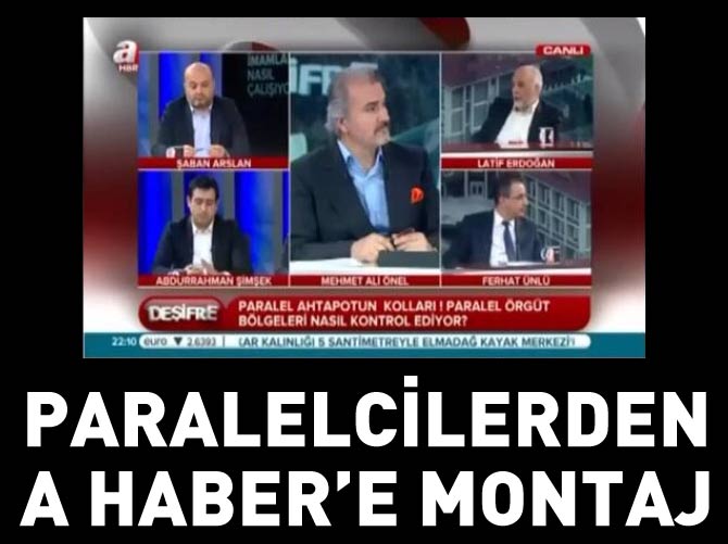 ‘Paralel Örgüt’ten A Haber'e montaj