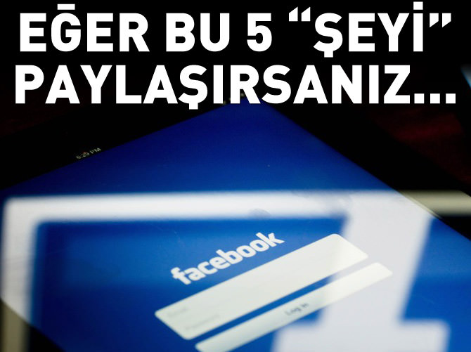 Facebook'ta bunları sakın yapmayın!