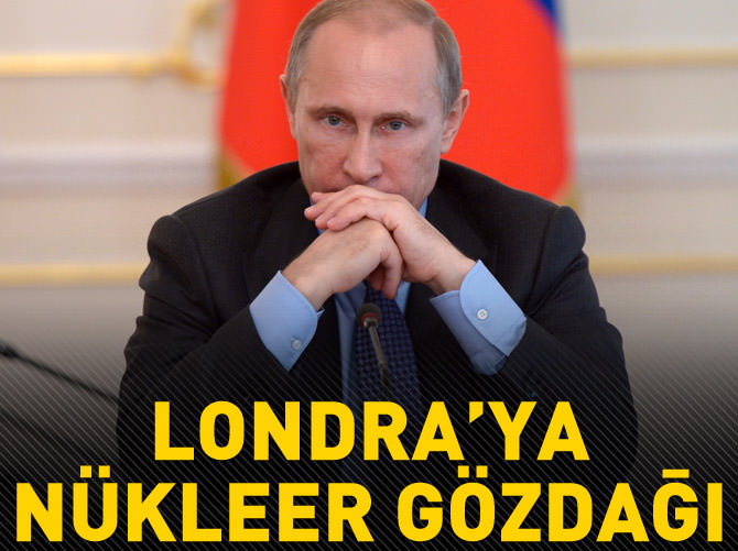 Putin’den Londra’ya nükleer gözdağı