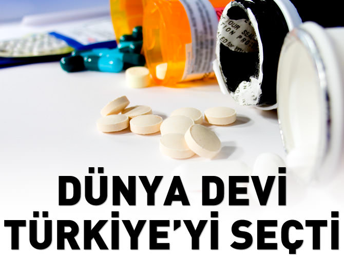 Dünya ilaç devi Türkiye'yi seçti
