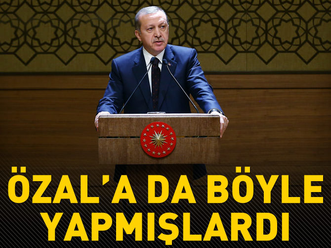Dün Özal’a yaptılar bugün Erdoğan’a