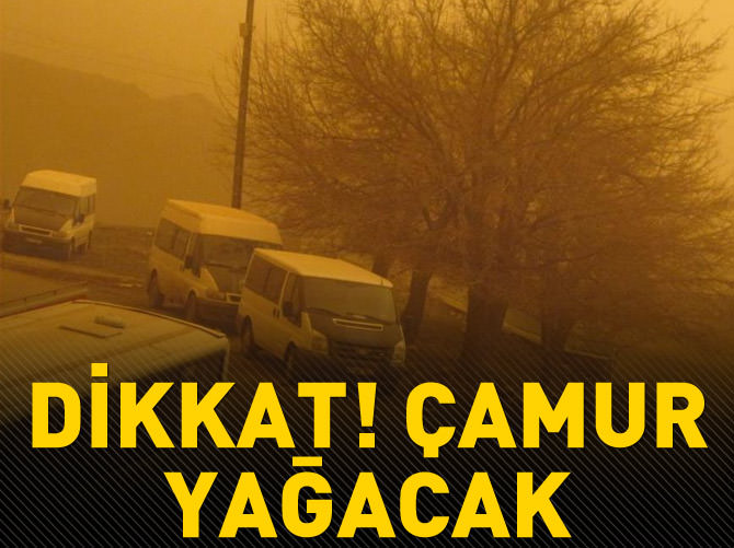 Çamur yağacak!