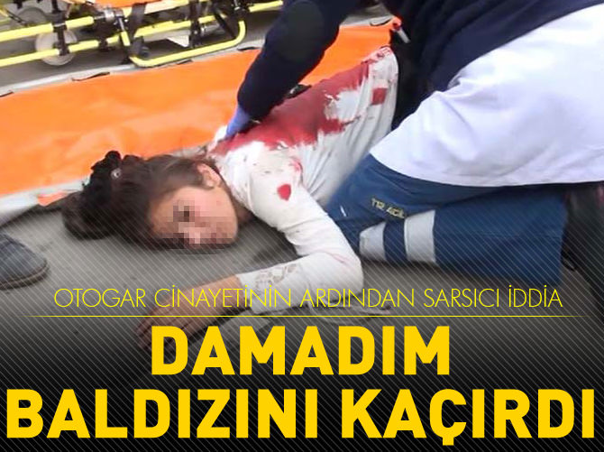 Otogar cinayetinin ardından şoke eden iddia