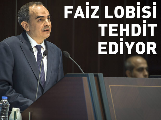 Faiz lobisi tehdit ediyor