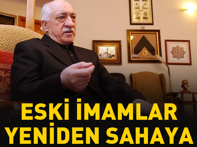 Paralel Yapı eski imamları yeniden sahaya sürdü