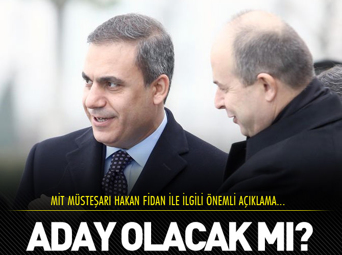 Hakan Fidan aday olacak mı?