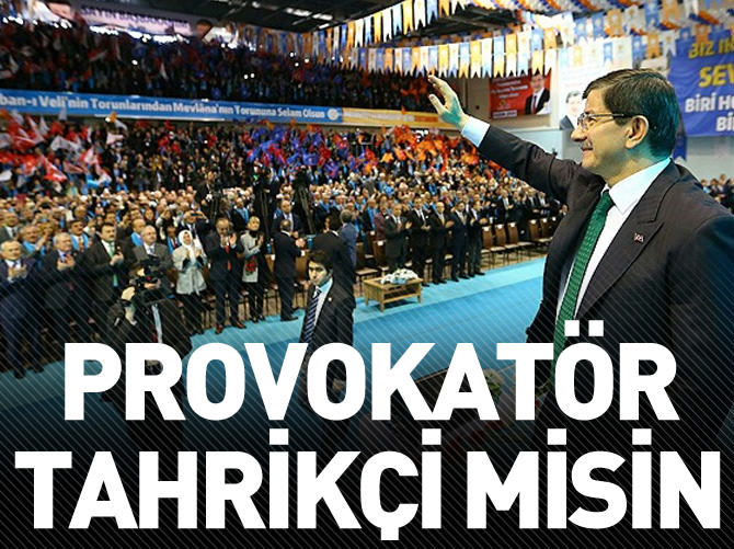 Anamuhalefet lideri misin, provokatör müsün?