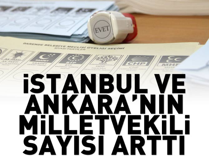 İstanbul ve Ankara'nın milletvekili sayısı arttı