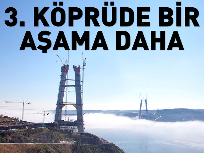 3. köprüde bir aşama daha