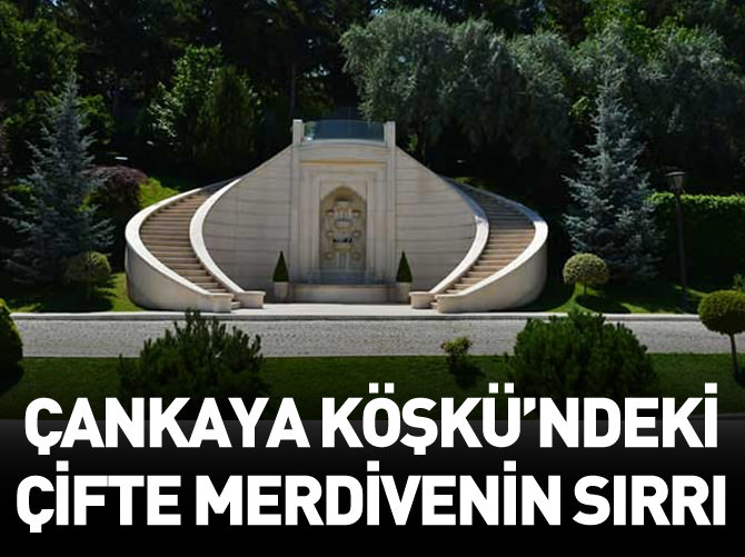 Çankaya Köşkü'ndeki çifte merdivenin sırrı