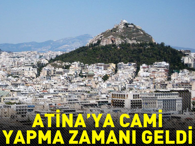 "Atina'ya cami yapılma zamanı geldi"