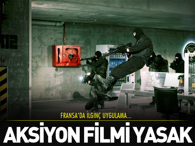 Fransa'da aksiyon filmi yasak!