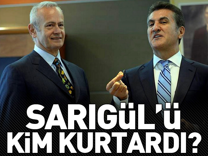 Sarıgül'ü kim kurtardı?