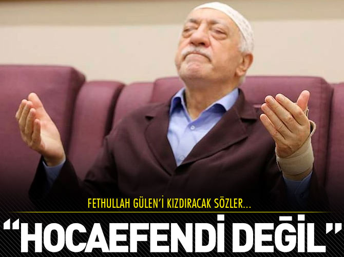 Fethullah Gülen'e "Hocaefendi" diyemiyorum
