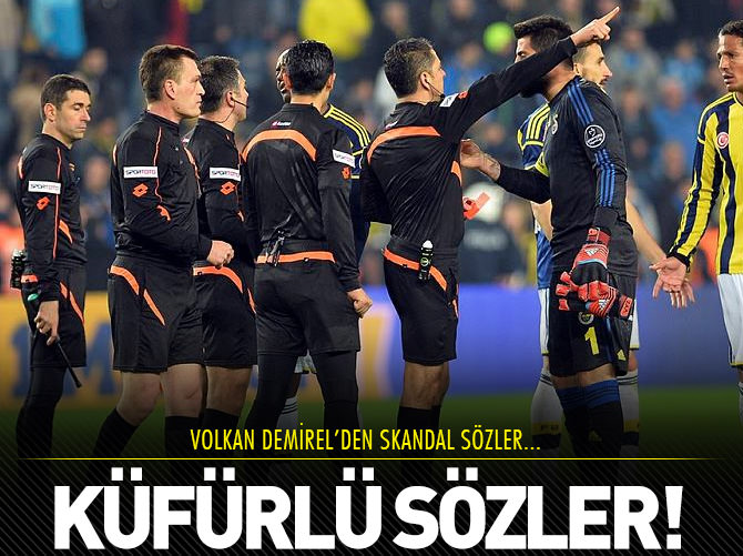 Volkan Demirel'den küfürlü sözler
