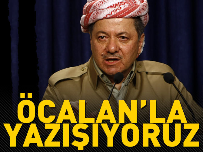 Barzani: Öcalan’la yazışıyoruz