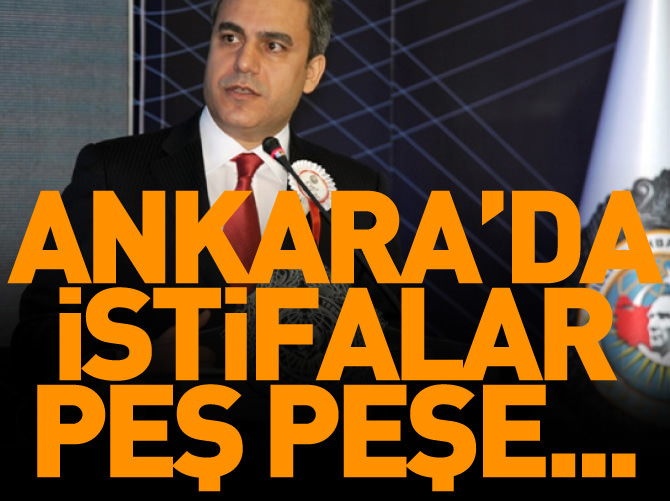 Ankara'da istifalar peş peşe geliyor