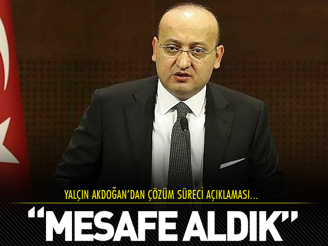 Akdoğan: "Çözüm Süreci'nde iyi bir noktaya gelindi"