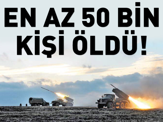 Ukranya'da en az 50 bin kişi öldü!