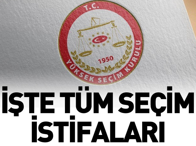 "Seçim istifaları" tamam