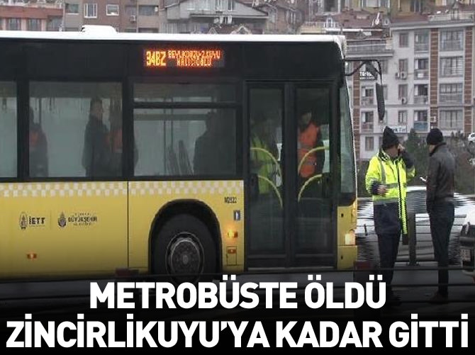 Metrobüste kalp krizi geçiren adam hayatını kaybetti