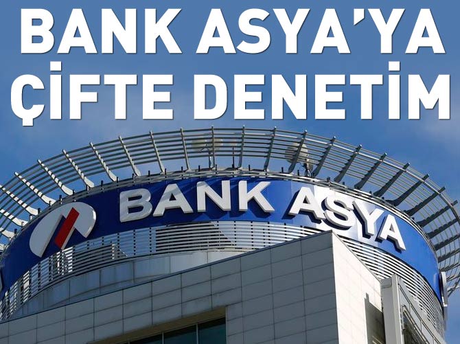 Bank Asya'da çifte denetim!
