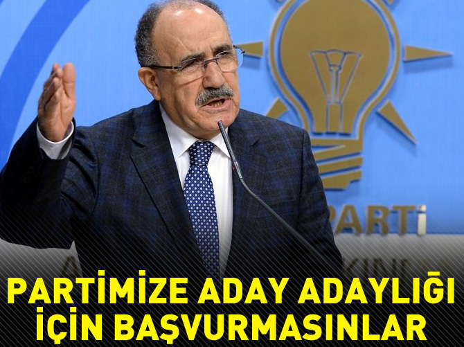 Atalay: Partimize aday adaylığı için başvuruda bulunmasınlar