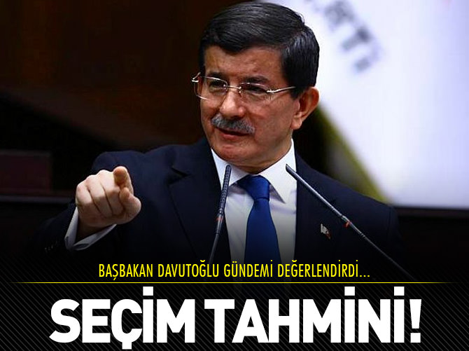 Başbakan Davutoğlu'ndan seçim tahmini!