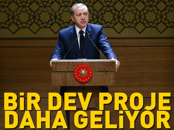 Erdoğan bir dev projeyi daha açıkladı