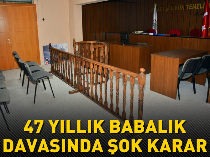 47 yıllık babalık davasında şok karar
