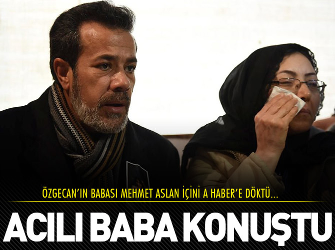 Acılı baba Mehmet Aslan A Haber’e konuştu