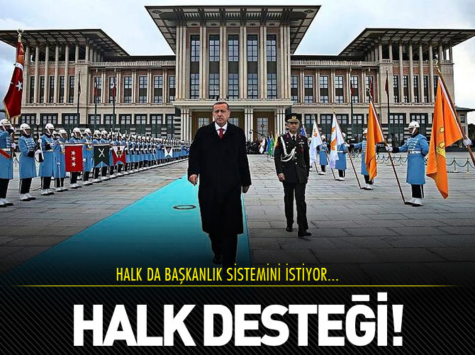 Halk da başkanlık sistemi istiyor!