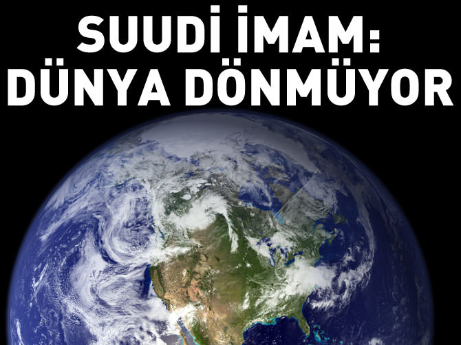 Suudi imam: Dünya dönmüyor