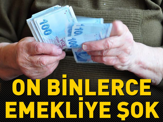On binlerce emekliye şok!