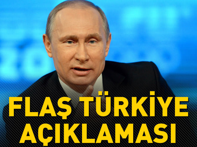 Putin: Türkiye'den vazgeçmem